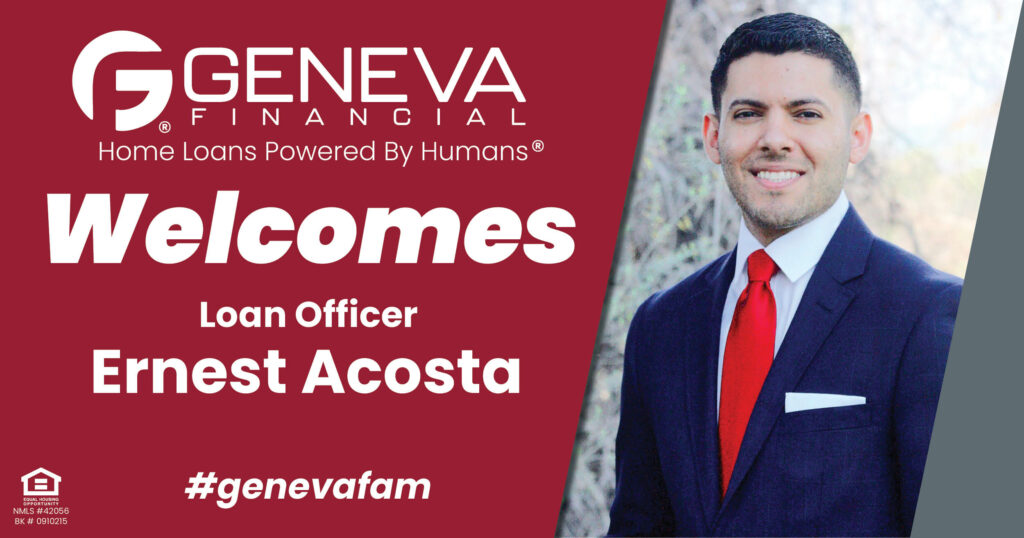 Geneva Financial Welcomes New Loan Officer Ernest Acosta to Phoenix, Arizona – Home Loans Powered by Humans®.