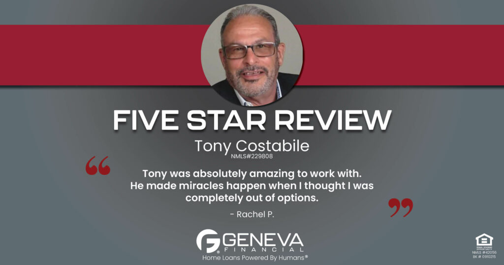 5 Star Review for Tony Costabile, Licensed Mortgage Loan Officer with Geneva Financial, Geneva, IL – Home Loans Powered by Humans®.