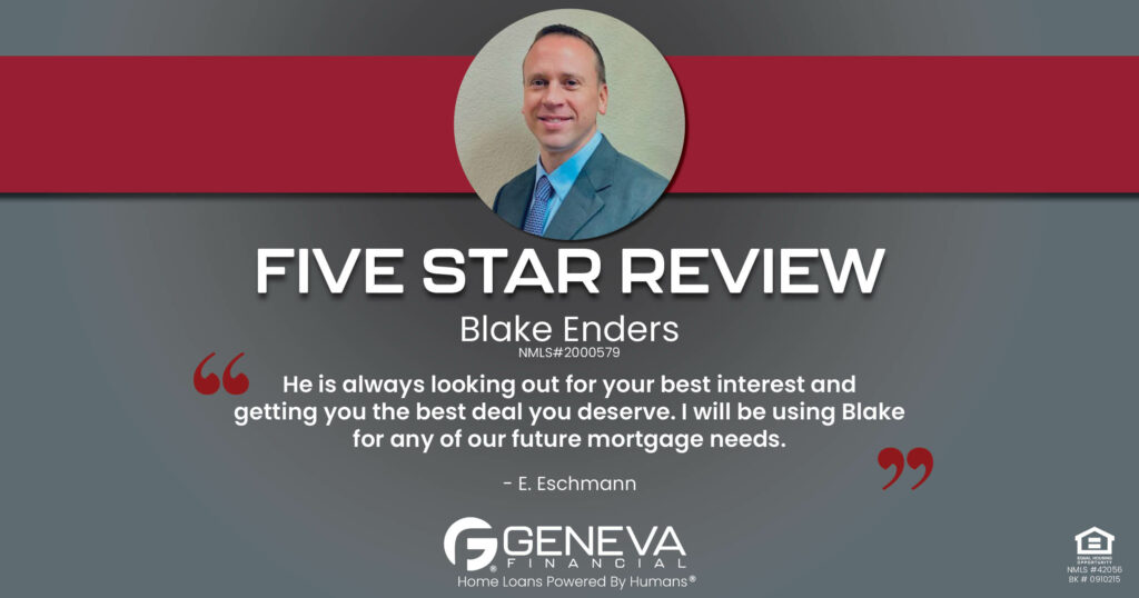 5 Star Review for Blake Enders, Licensed Mortgage Loan Officer with Geneva Financial, Las Vegas, NV – Home Loans Powered by Humans®.