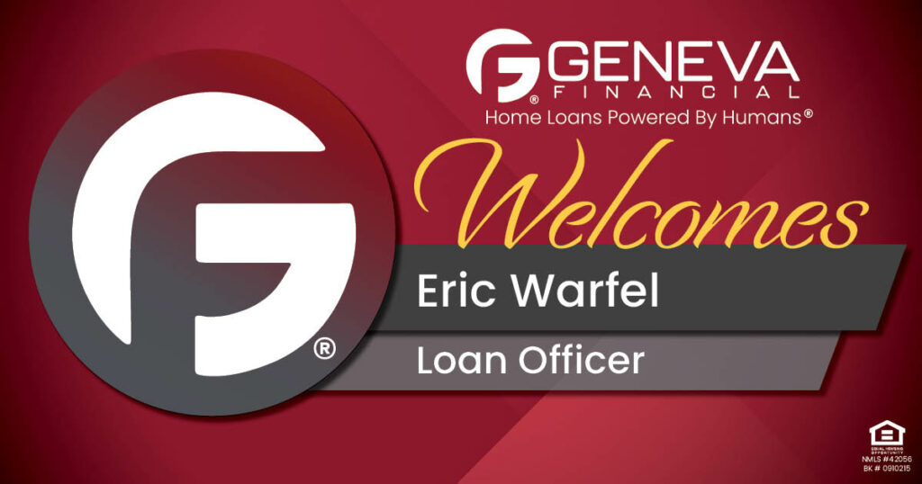 Geneva Financial Welcomes New Loan Officer Eric Warfel to Lititz, Pennsylvania – Home Loans Powered by Humans®.