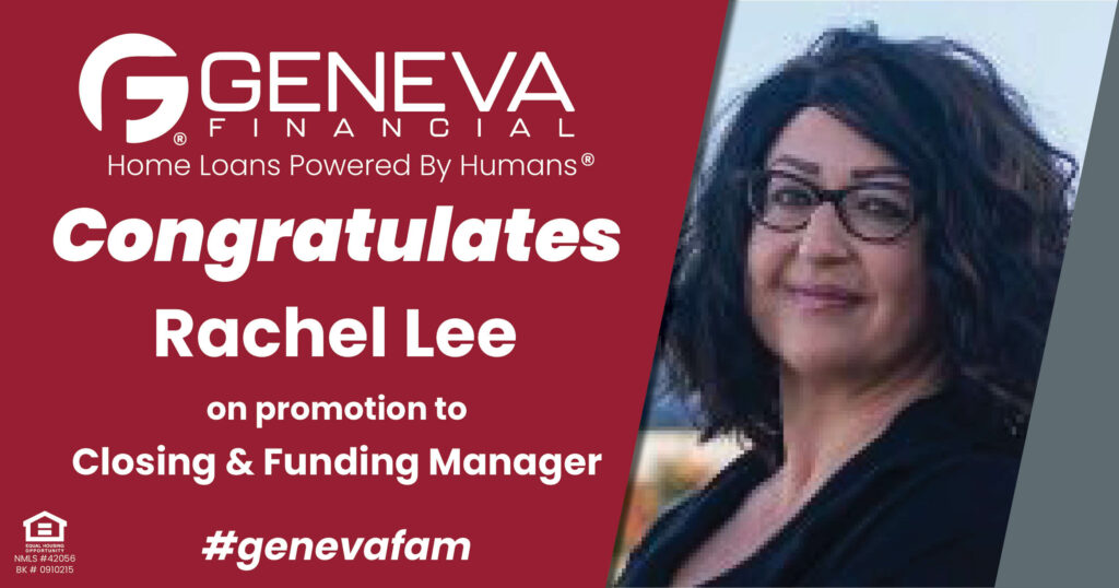 Geneva Financial Congratulates Rachel Lee for Promotion to Closing and Finding Manager, continuing the outstanding service that Geneva strives for!