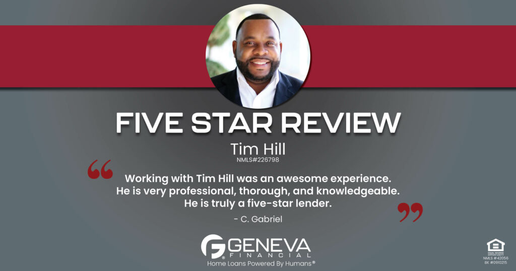 5 Star Review for Tim Hill, Licensed Mortgage Loan Officer with Geneva Financial, Katy, TX – Home Loans Powered by Humans®.