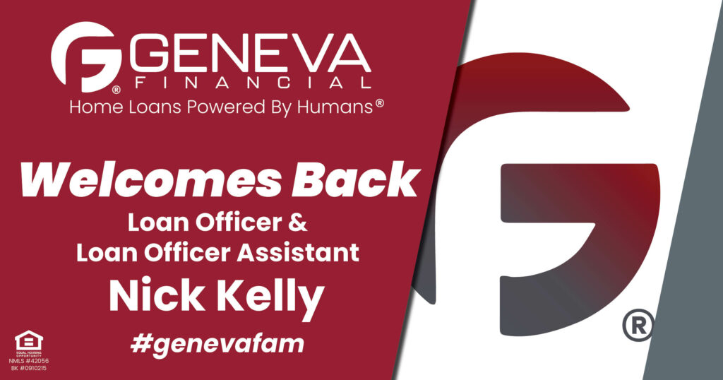 Geneva Financial Welcomes Back Loan Officer/Loan Officer Assistant Nick Kelly to Phoenix, AZ – Home Loans Powered by Humans®.