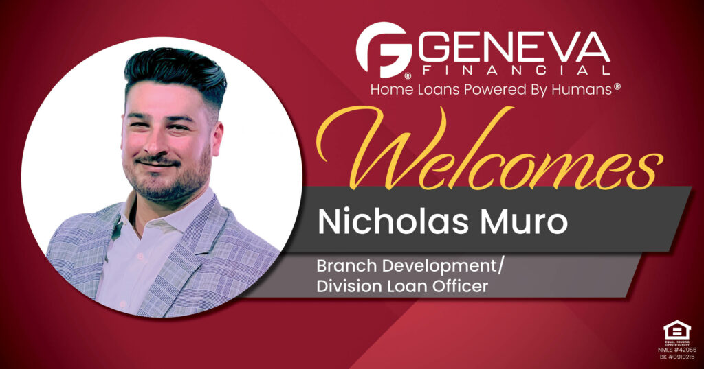 Geneva Financial Welcomes Branch Development/Division Loan Officer Nicholas Muro to California Market – Home Loans Powered by Humans®.