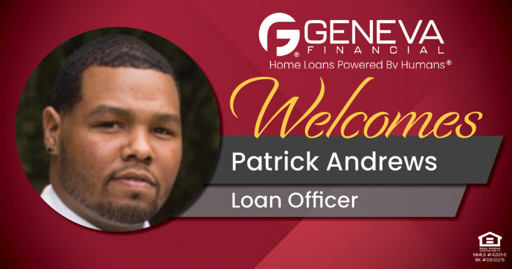 Geneva Financial Welcomes New Loan Officer Patrick Andrews to Phoenix, Arizona– Home Loans Powered by Humans®.