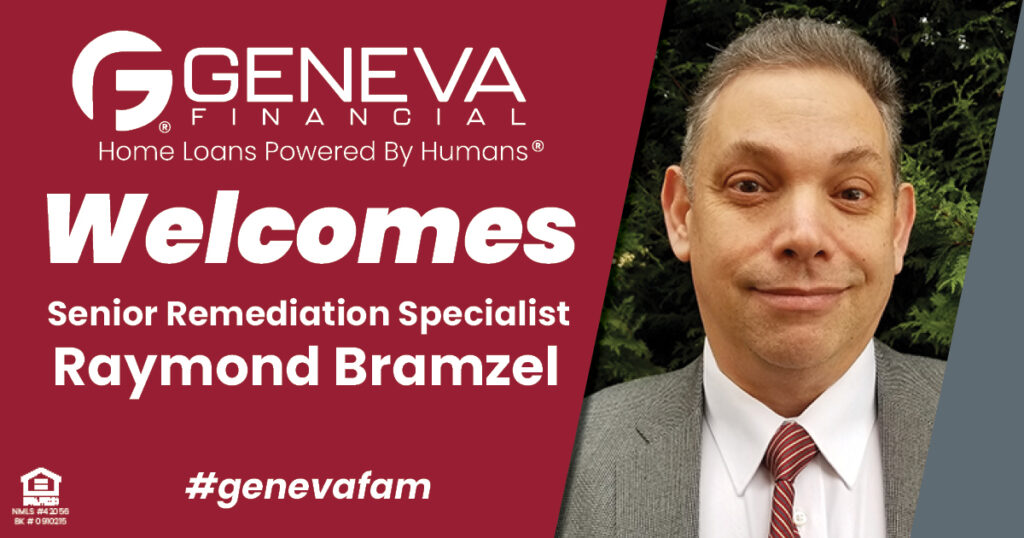 Geneva Financial Welcomes New Senior Remediation Specialist Raymond Bramzel to Geneva Corporate – Home Loans Powered by Humans®.