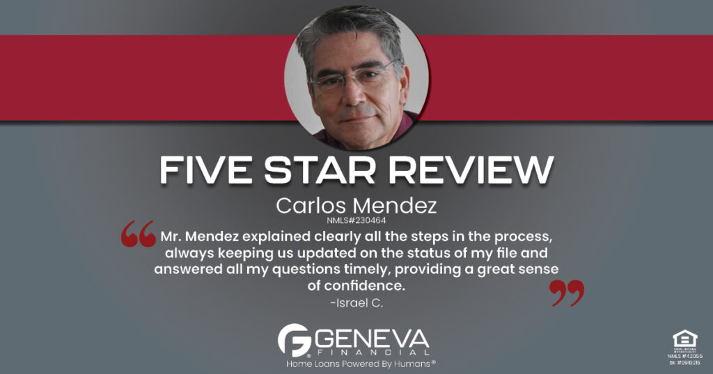 5 Star Review for Carlos Mendez, Licensed Mortgage Loan Officer with Geneva Financial, Geneva, IL – Home Loans Powered by Humans®.