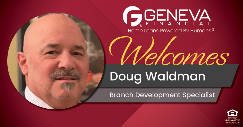 Geneva Financial Welcomes New Branch Development Specialist Doug Waldman to Las Vegas, Nevada – Home Loans Powered by Humans®.