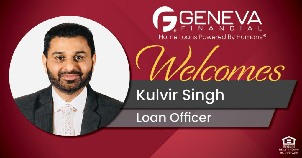 Geneva Financial Welcomes New Loan Officer Kulvir Singh to California Market – Home Loans Powered by Humans®.